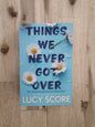 Things We Never Got Over – Lucy Score