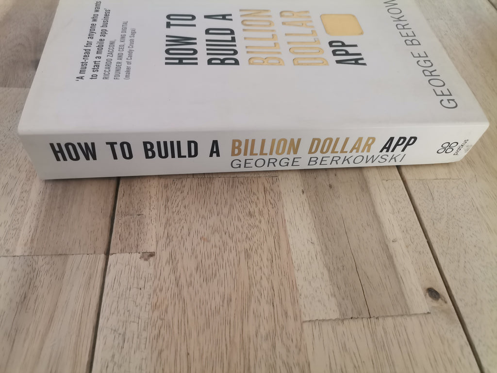 How to Build a Billion Dollar App by George Berkowski