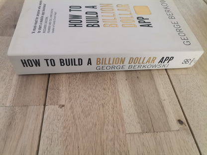 How to Build a Billion Dollar App by George Berkowski