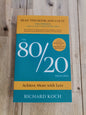The 80/20 Principle: The Secret to Achieving More with Less by Richard Koch