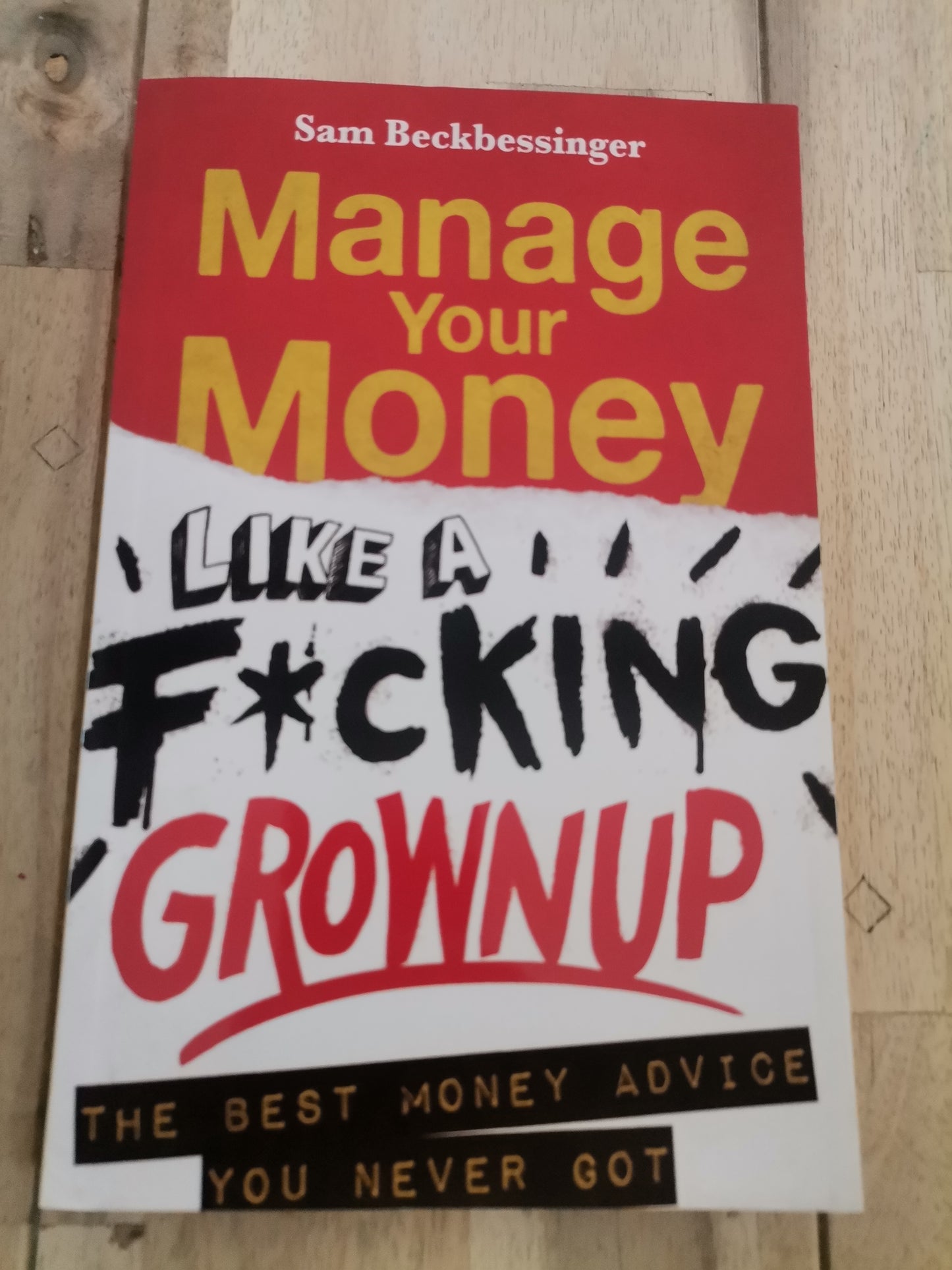Manage Your Money Like a Fcking grown-up by Sam Beckbessinger.