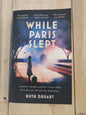While Paris Slept by Ruth Druart