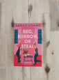 Beg, Borrow or Steal – Sarah Adams