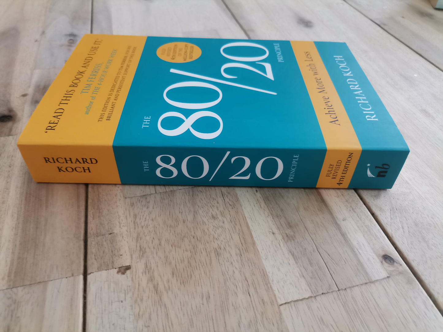 The 80/20 Principle: The Secret to Achieving More with Less by Richard Koch