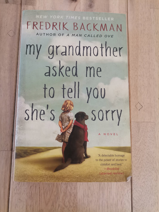 My Grandmother Asked Me to Tell You She's Sorry by Fredrik Backman