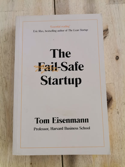 The Fail-Safe Startup: Why Most Startups Fail and How to Avoid It