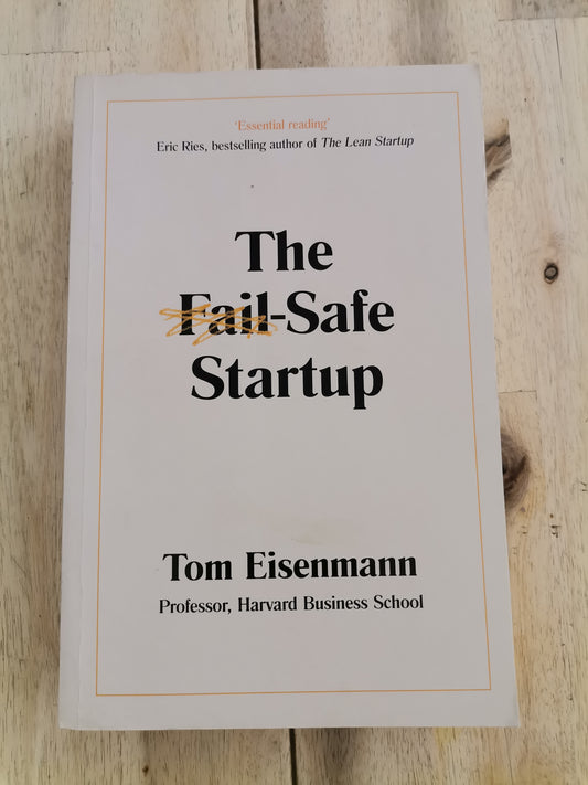 The Fail-Safe Startup: Why Most Startups Fail and How to Avoid It