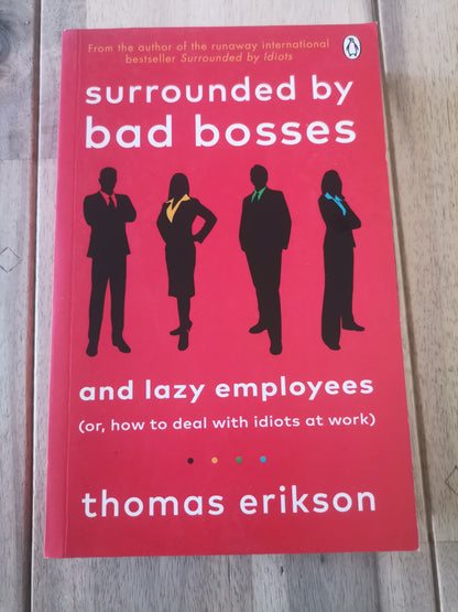 Surrounded by Bad Bosses and Lazy Employees by Thomas Erikson