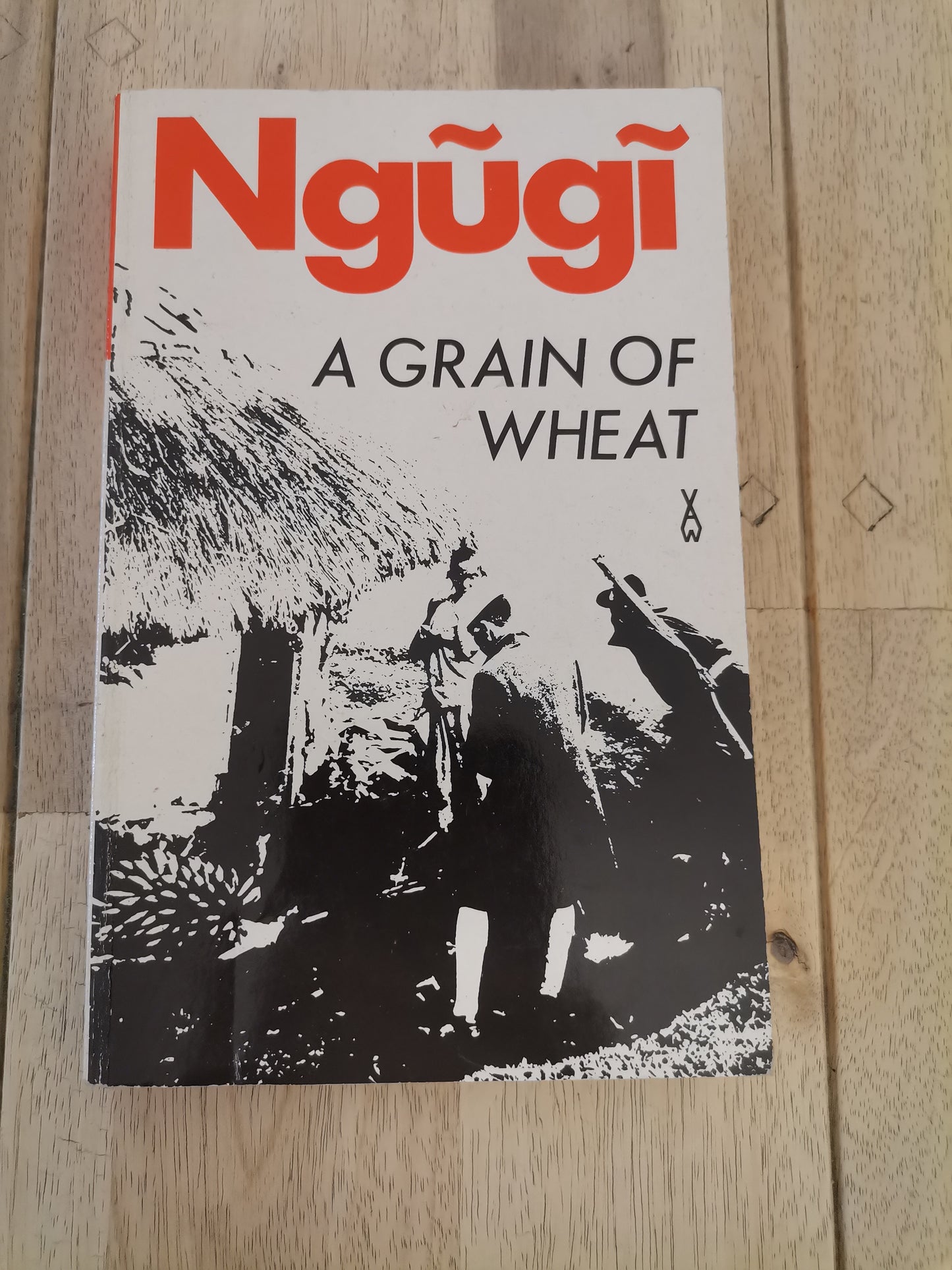 A Grain of Wheat - Ngũgĩ wa Thiong'o
