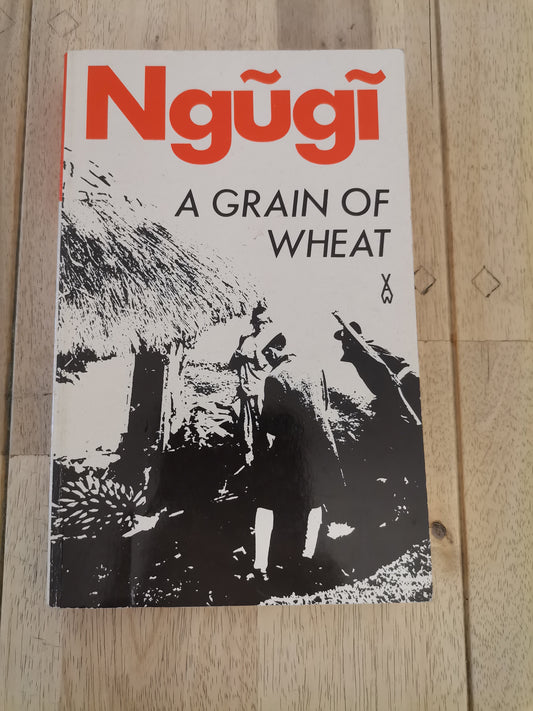 A Grain of Wheat - Ngũgĩ wa Thiong'o