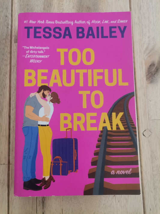 Too Beautiful To Break by Tessa Bailey