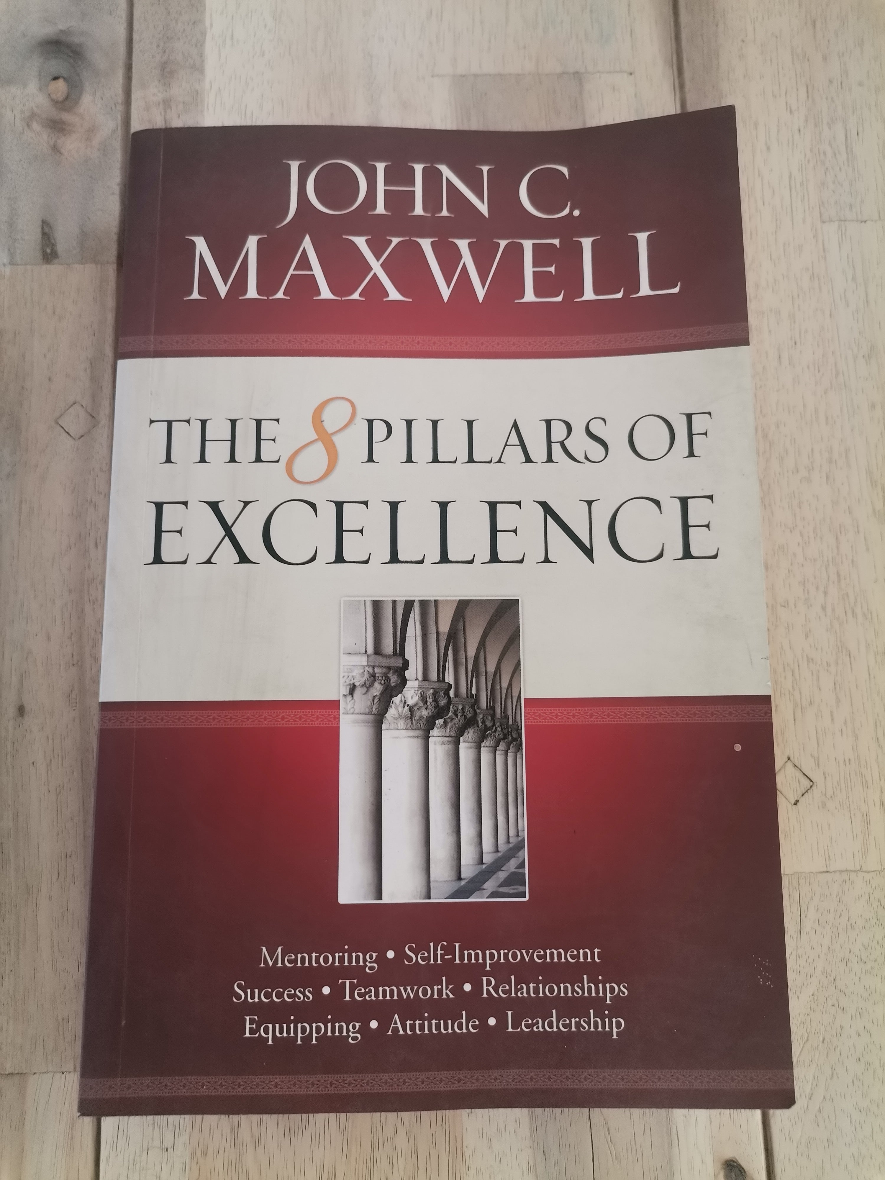 The 8 Pillars of Excellence by John C. Maxwell
