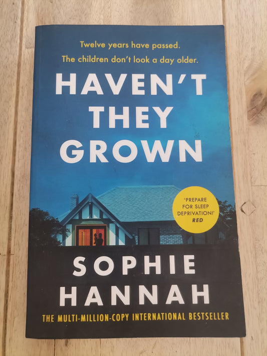 Haven't They Grown Yet by Sophie Hannah