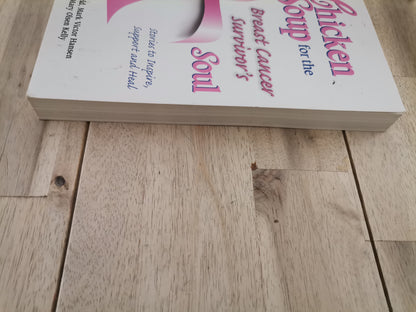 Chicken Soup for the Breast Cancer Survivor's Soul by Jack Canfield, Mark Victor Hansen & Mary Olsen Kelly