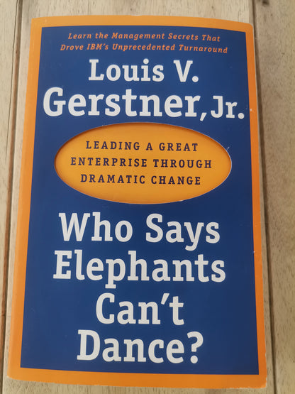 Who Says Elephants Can't Dance? - Louis Gerstner Jr.