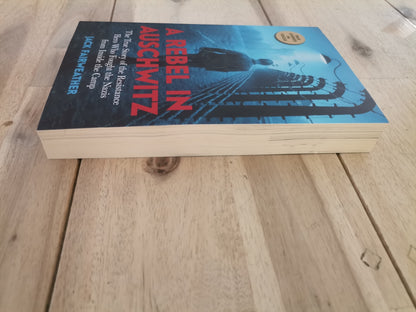A Rebel in Auschwitz by Jack Fairweather