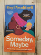 Someday, Maybe by Onyi Nwabineli