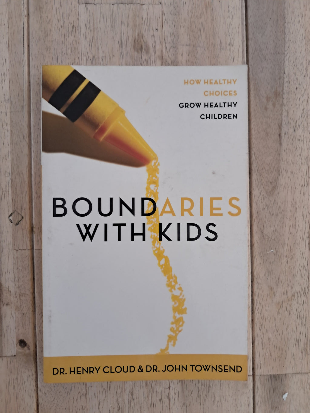 Boundaries with Kids: How Healthy Choices Grow Healthy Children – Henry Cloud & John Townsend