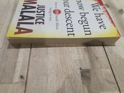 We Have Now Begun Our Descent: How to Stop South Africa Losing Its Way by Justice Malala