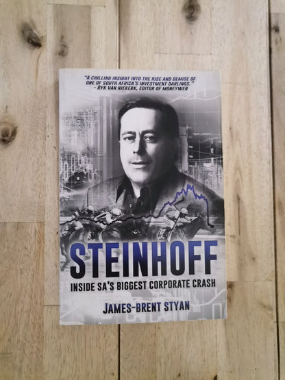 Steinhoff: Inside SA's Biggest Corporate Crash – James-Brent Styan