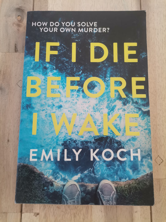 If I Die Before I Wake by Emily Koch