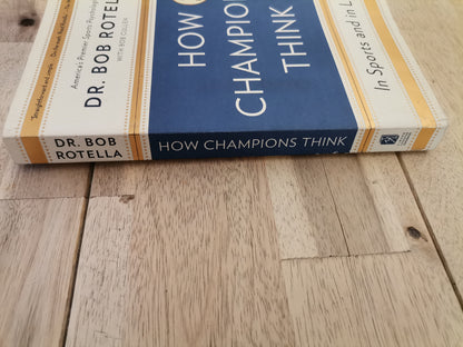 How Champions Think: In Sports and in Life by Dr. Bob Rotella