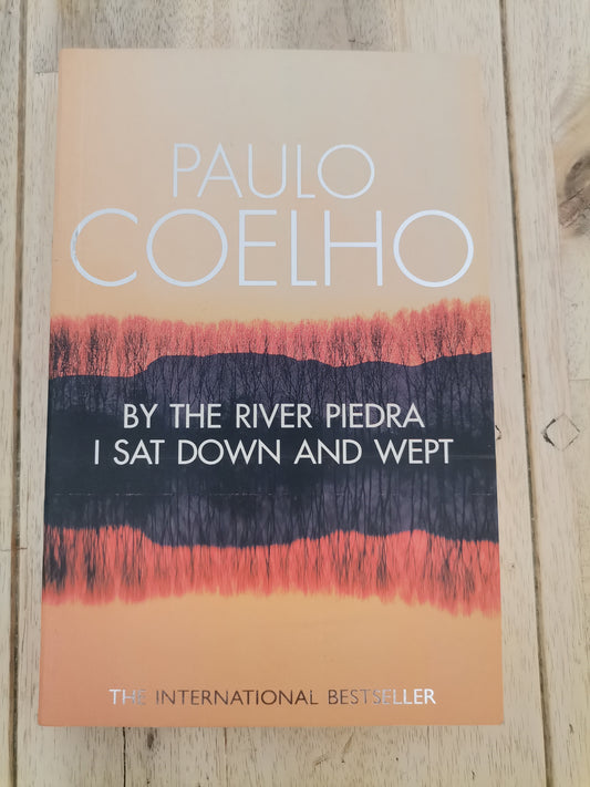 By The River Piedra I Sat Down And Wept by Paulo Coelho