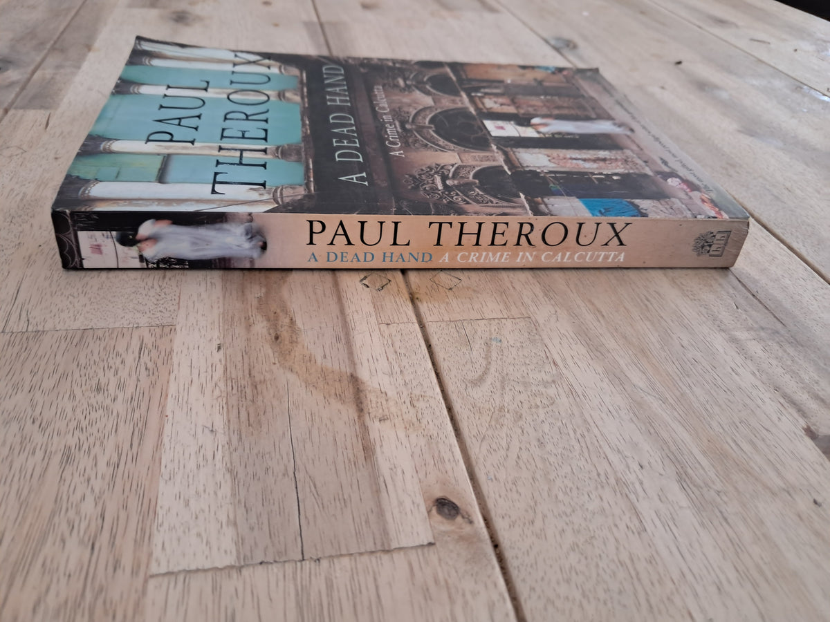 A Dead Hand: A Crime in Calcutta – Paul Theroux