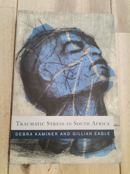 Traumatic Stress in South Africa by Debra Kaminer and Gillian Eagle