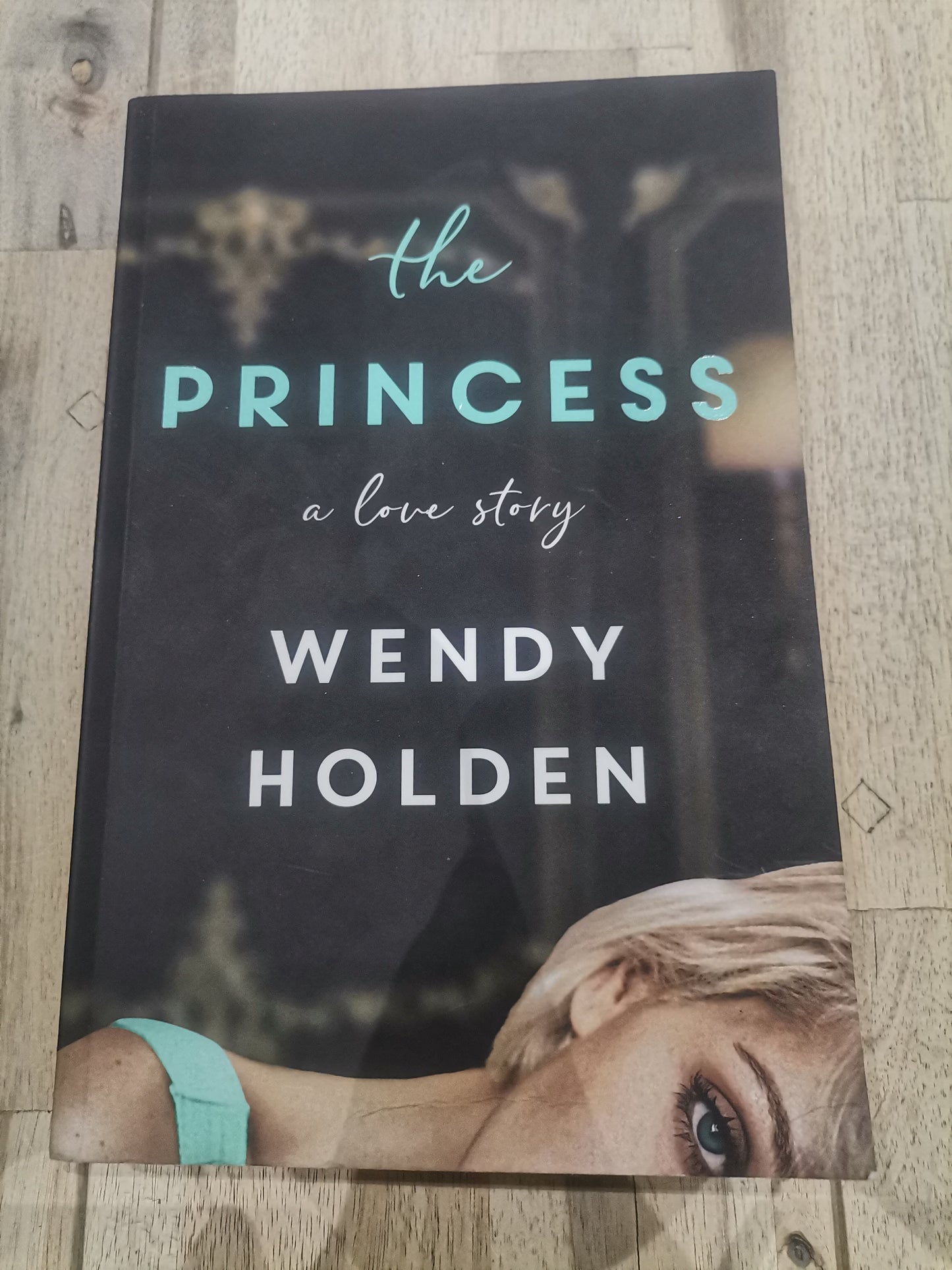 The Princess by Wendy Holden