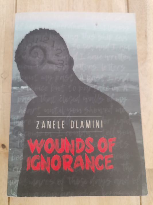 Wounds Of Ignorance Zanele Dlamini