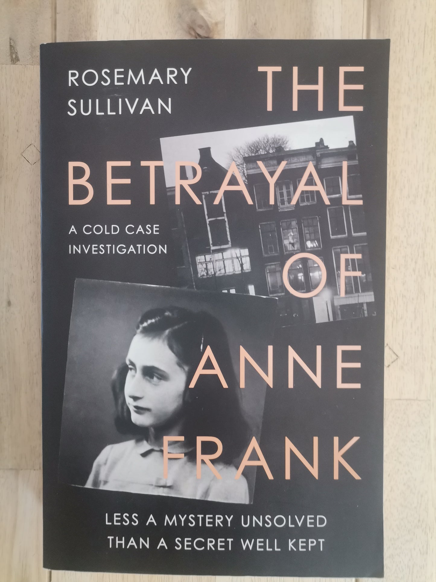The Betrayal of Anne Frank by Rosemary Sullivan