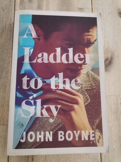 A Ladder To The Sky by John Boyne