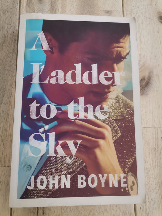 A Ladder To The Sky by John Boyne