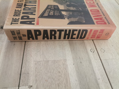 The Rise and Fall of Apartheid by David Welsh
