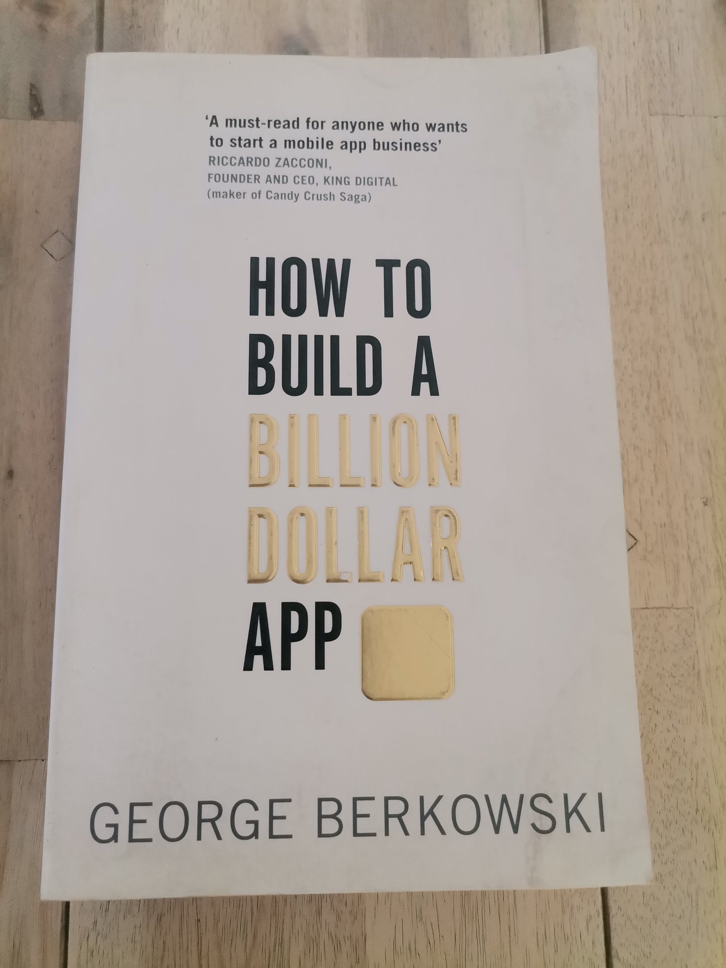How to Build a Billion Dollar App by George Berkowski