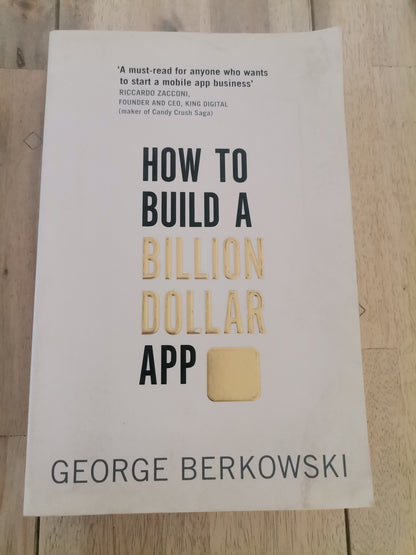 How to Build a Billion Dollar App by George Berkowski