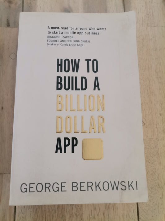 How to Build a Billion Dollar App by George Berkowski