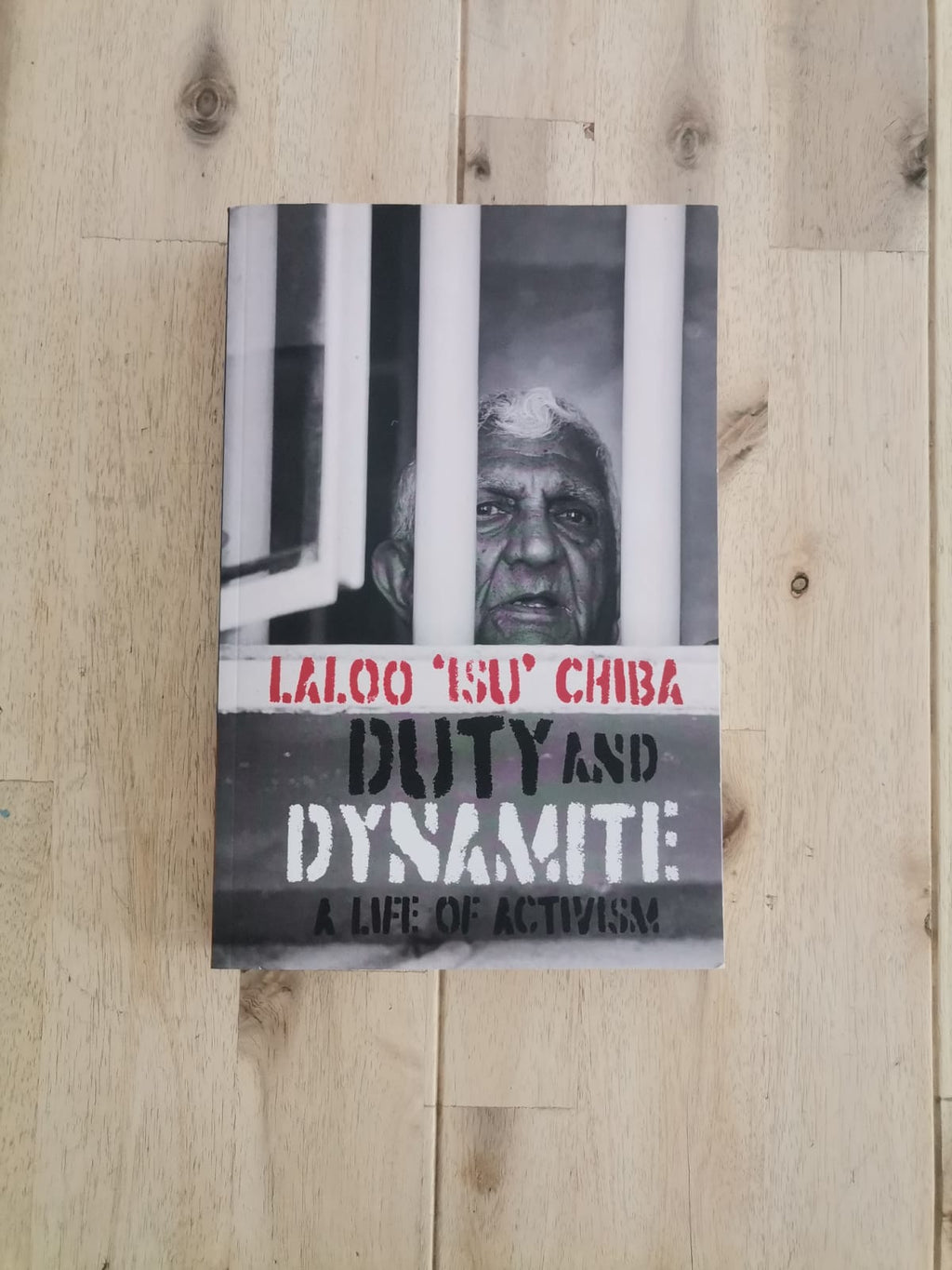 Duty and Dynamite: A Life of Activism – Lalu Isu Chiba